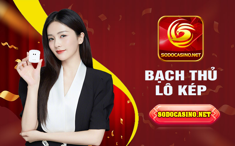 Bạch Thủ Lô Kép | Phương háp đặt cược thông minh trong lô đề